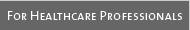 For Healthcare Professionals