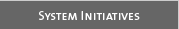 System Initiatives