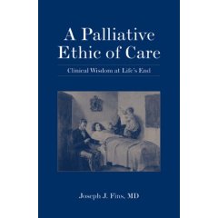 A Palliative Ethic of Care Clinical Wisdom at Life's End .keeph J. Fink, MD